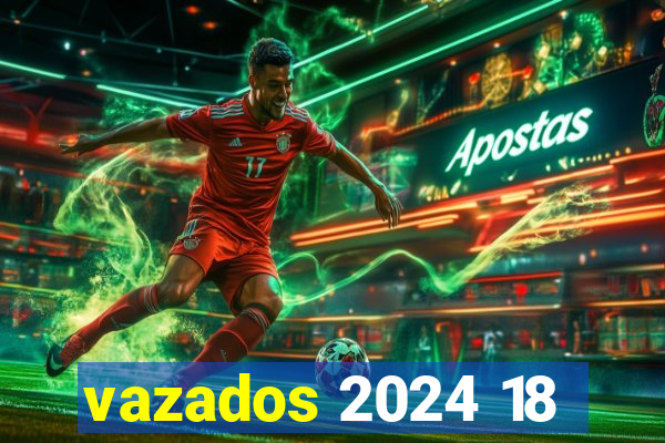 vazados 2024 18