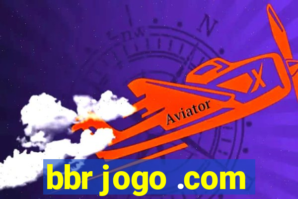 bbr jogo .com