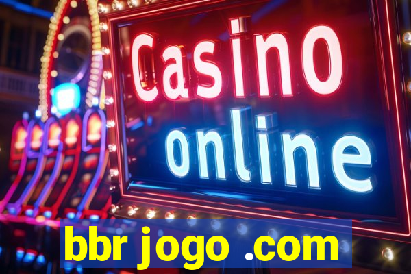 bbr jogo .com