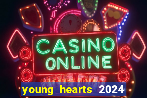 young hearts 2024 assistir online