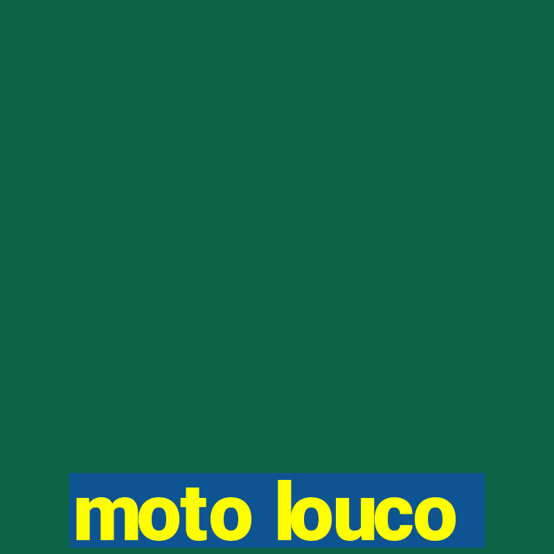 moto louco