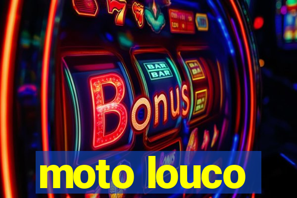 moto louco