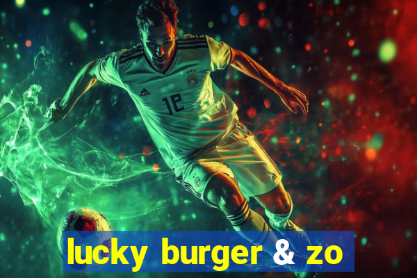 lucky burger & zo