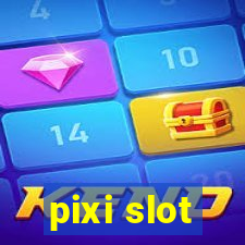 pixi slot