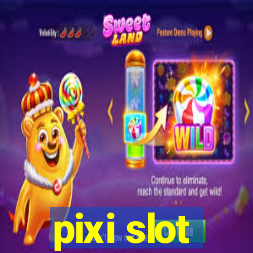 pixi slot