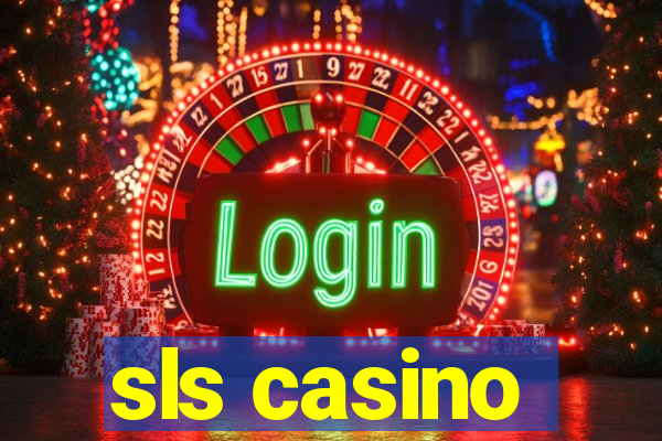 sls casino