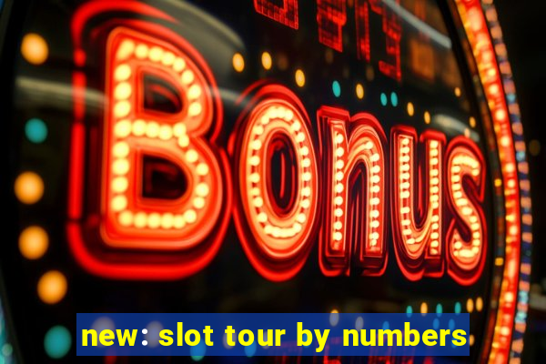 new: slot tour by numbers