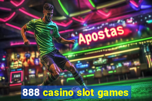 888 casino slot games