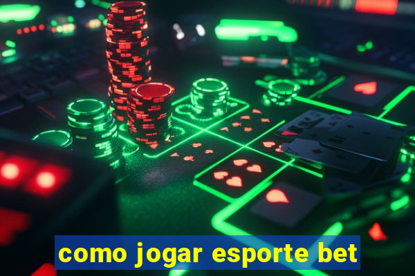 como jogar esporte bet