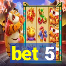 bet 5