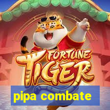 pipa combate