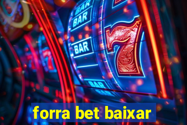 forra bet baixar