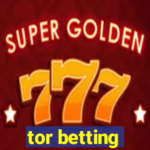 tor betting