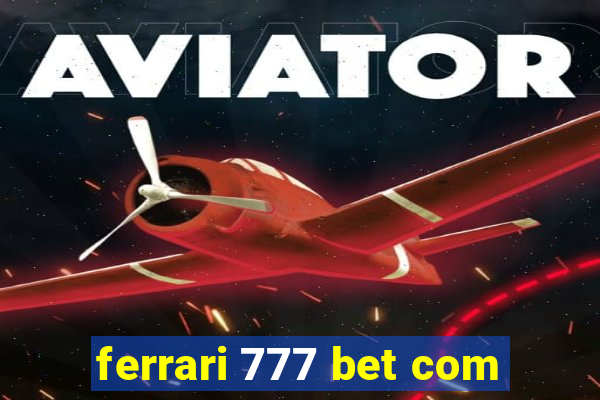 ferrari 777 bet com