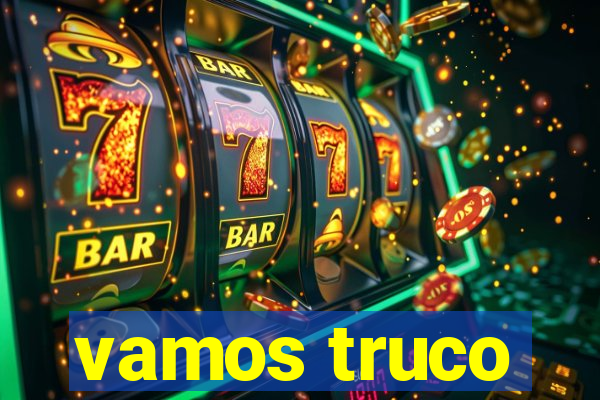 vamos truco