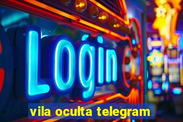 vila oculta telegram