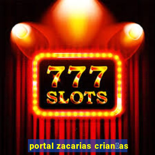 portal zacarias crian莽as