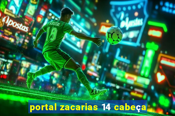 portal zacarias 14 cabeça