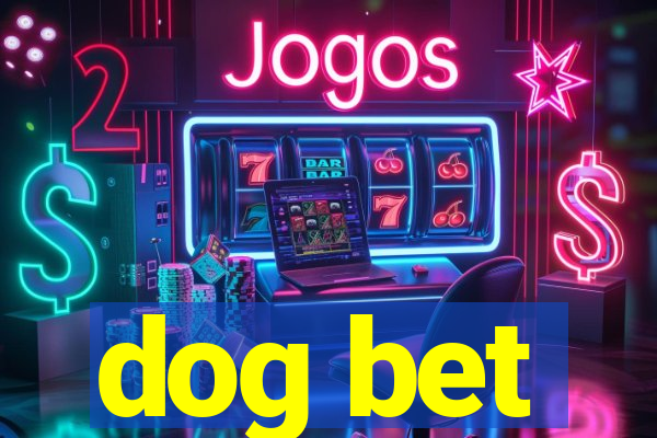 dog bet