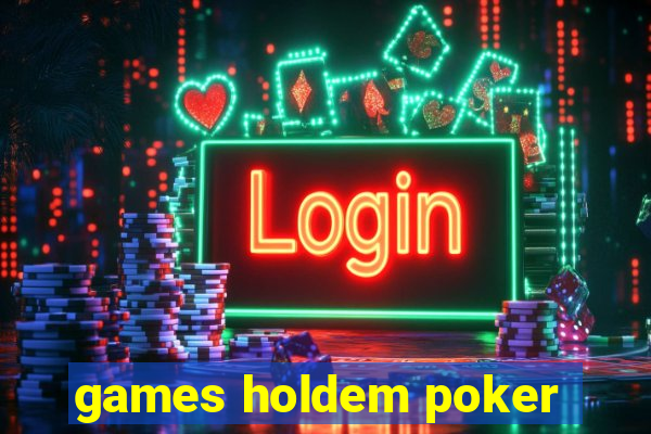 games holdem poker