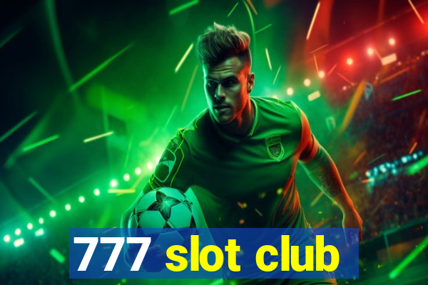 777 slot club