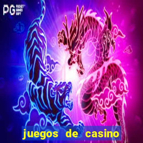 juegos de casino para ganar dinero real