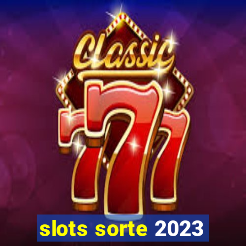 slots sorte 2023