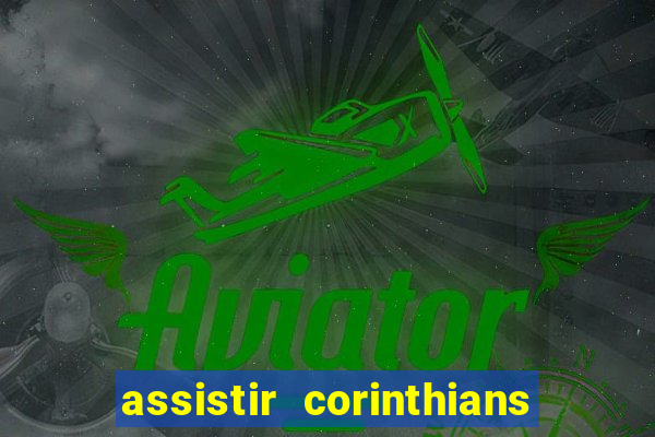 assistir corinthians x flamengo ao vivo tudo tv