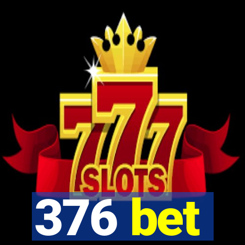 376 bet