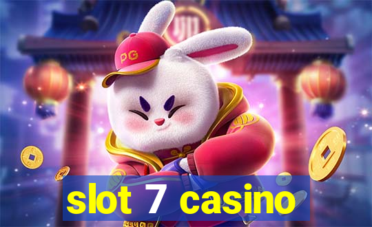 slot 7 casino