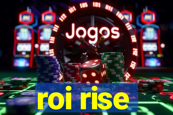 roi rise