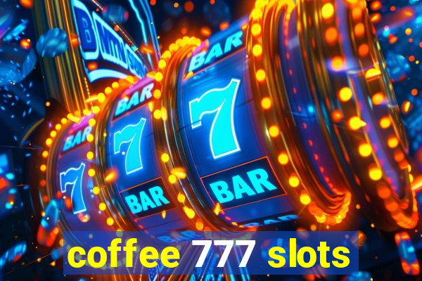 coffee 777 slots