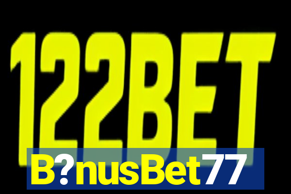 B?nusBet77