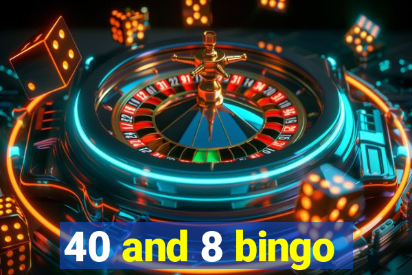 40 and 8 bingo