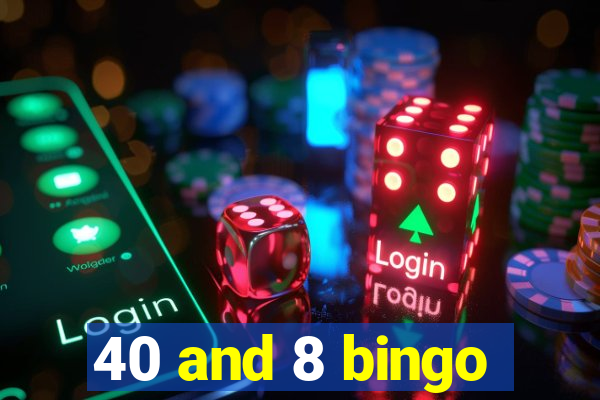 40 and 8 bingo