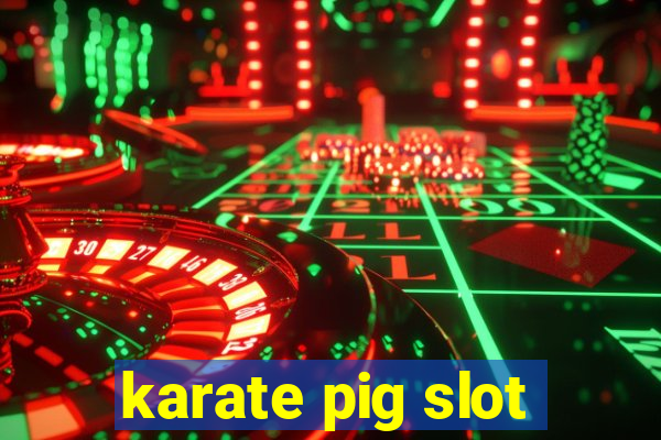 karate pig slot