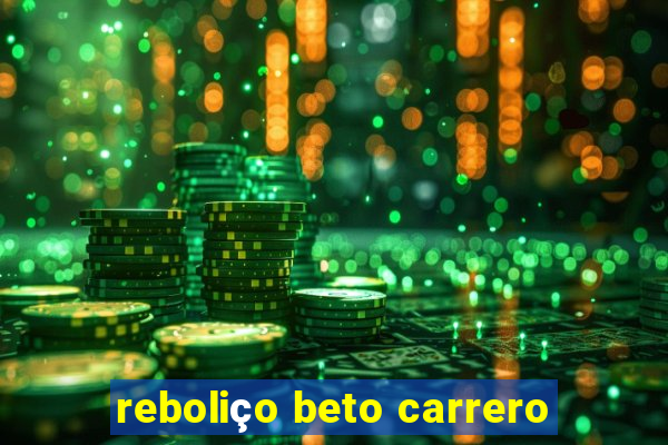 reboliço beto carrero