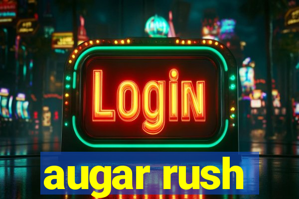 augar rush