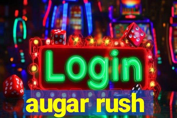 augar rush