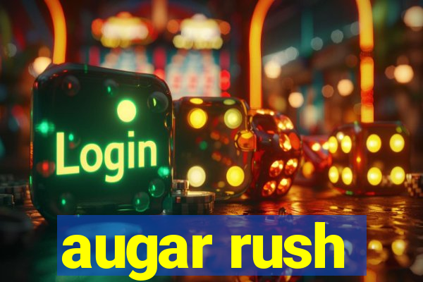 augar rush