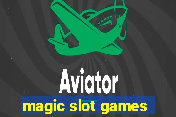 magic slot games