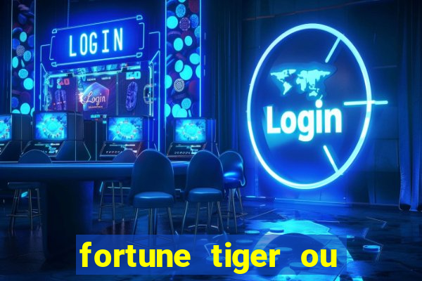 fortune tiger ou fortune ox