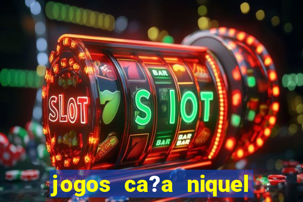 jogos ca?a niquel gratis para baixar