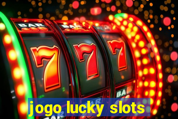 jogo lucky slots