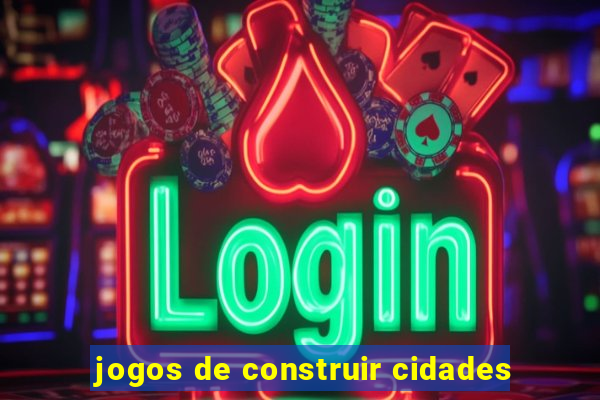 jogos de construir cidades