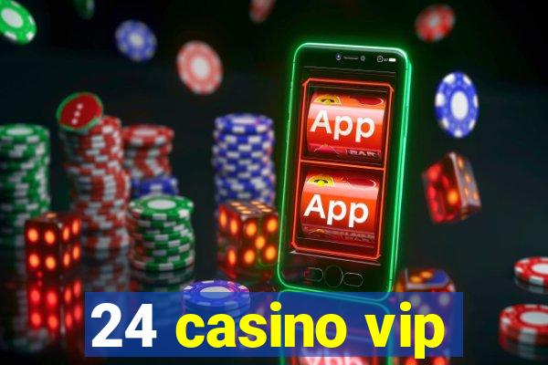 24 casino vip