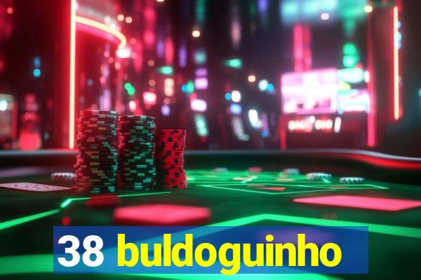 38 buldoguinho