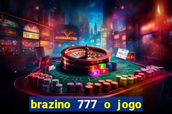 brazino 777 o jogo da galera