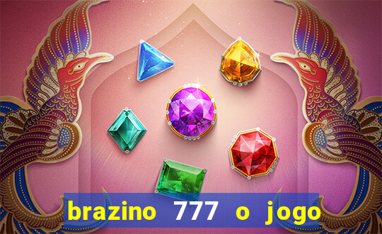 brazino 777 o jogo da galera