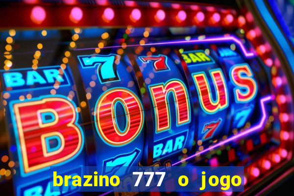 brazino 777 o jogo da galera